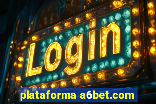 plataforma a6bet.com